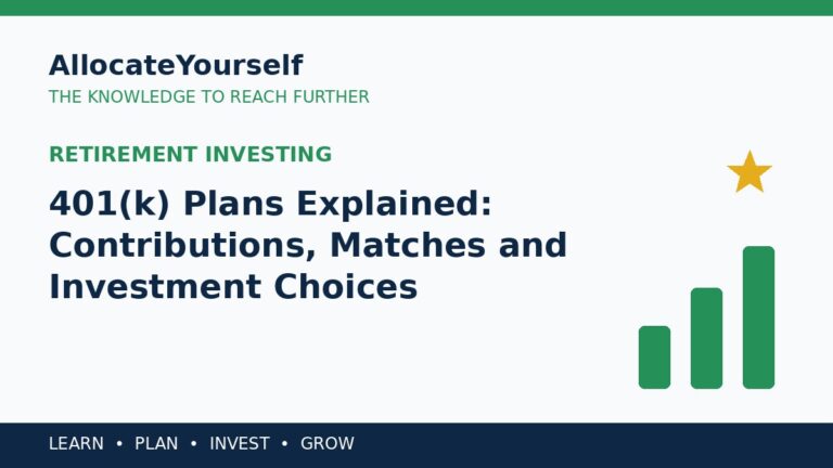 401(k) Plans Explained: Contributions, Matches and Investment Choices — Allocate Yourself investment education