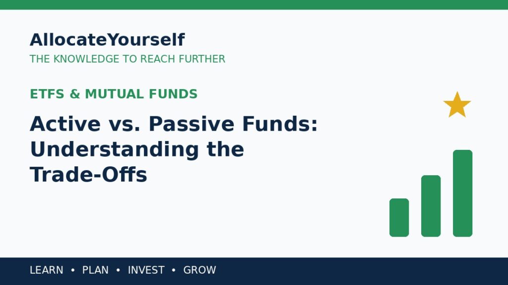 Active vs. Passive Funds: Understanding the Trade-Offs — Allocate Yourself investment education