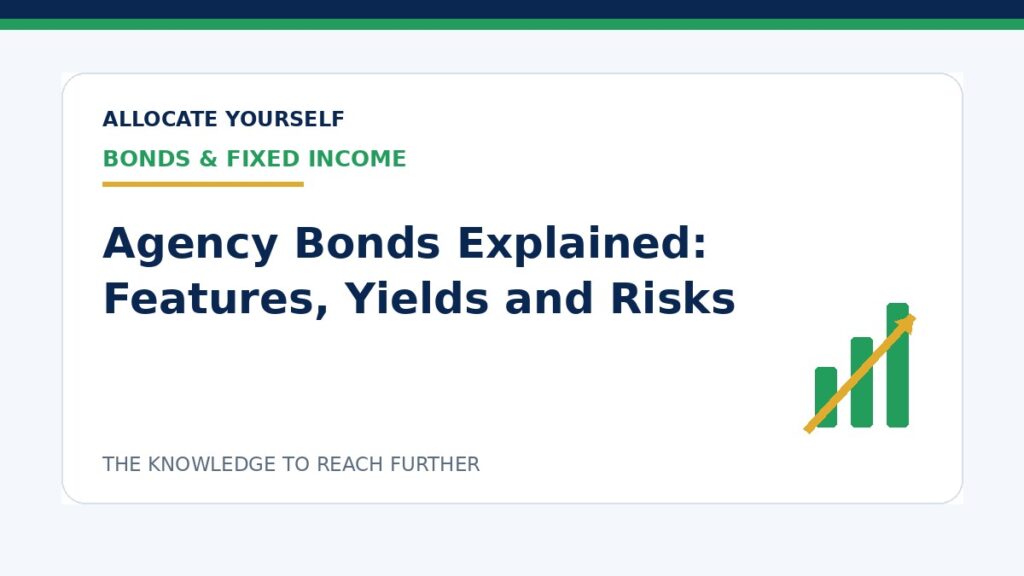 Agency Bonds Explained: Features, Yields and Risks — Allocate Yourself investment education