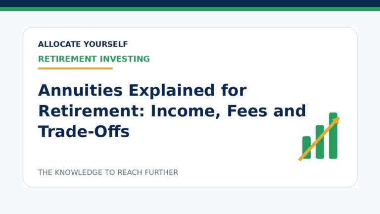 Annuities Explained for Retirement: Income, Fees and Trade-Offs — Allocate Yourself investment education