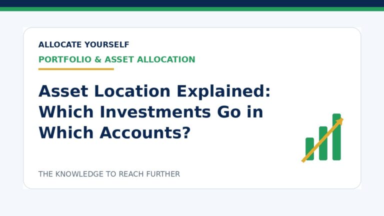 Asset Location Explained: Which Investments Go in Which Accounts? — Allocate Yourself investment education