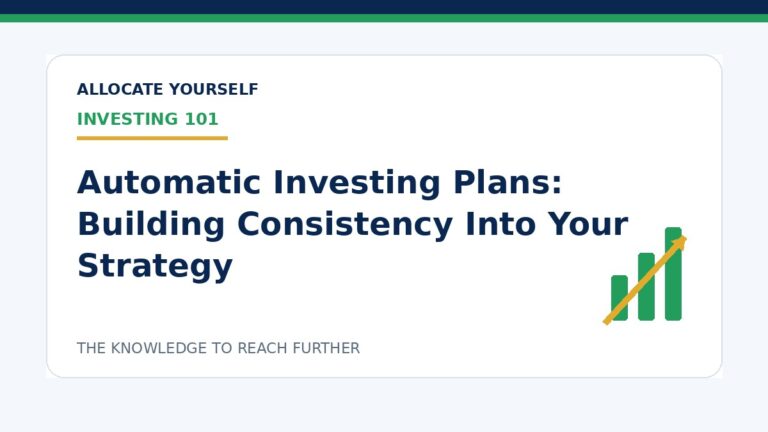 Automatic Investing Plans: Building Consistency Into Your Strategy — Allocate Yourself investment education