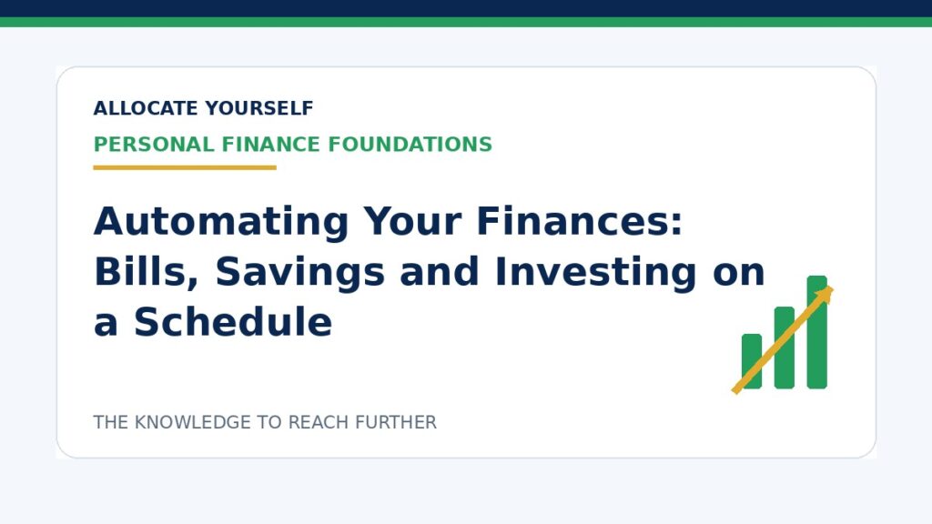 Automating Your Finances: Bills, Savings and Investing on a Schedule — Allocate Yourself investment education