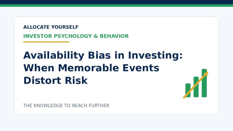 Availability Bias in Investing: When Memorable Events Distort Risk — Allocate Yourself investment education