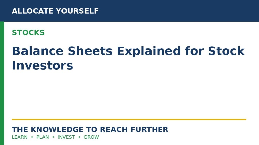 Balance Sheets Explained for Stock Investors — Allocate Yourself stock investing education