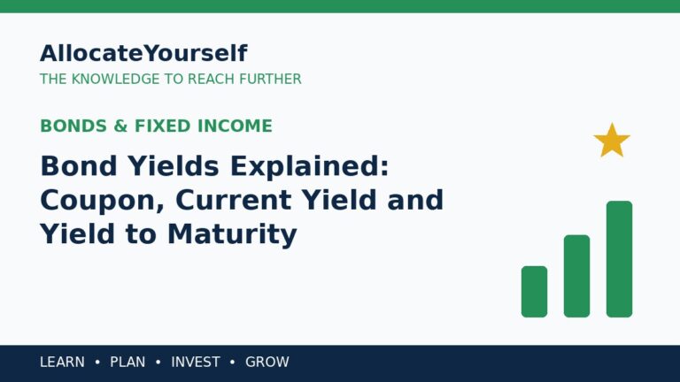 Bond Yields Explained: Coupon, Current Yield and Yield to Maturity — Allocate Yourself investment education