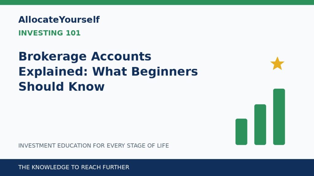 Brokerage Accounts Explained: What Beginners Should Know — Allocate Yourself investment education