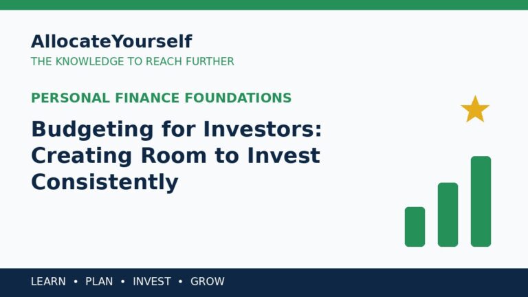 Budgeting for Investors: Creating Room to Invest Consistently — Allocate Yourself investment education