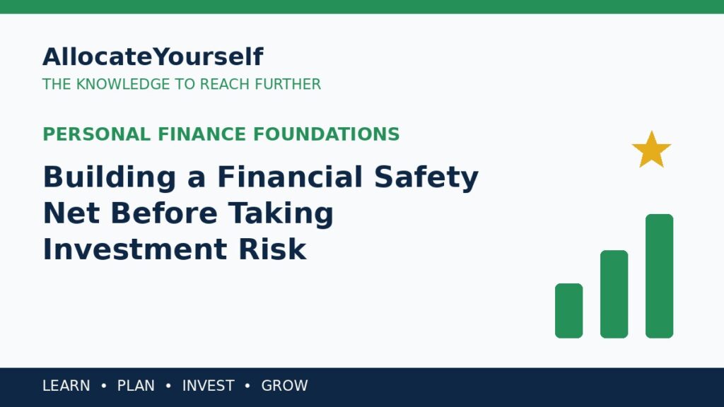 Building a Financial Safety Net Before Taking Investment Risk — Allocate Yourself investment education