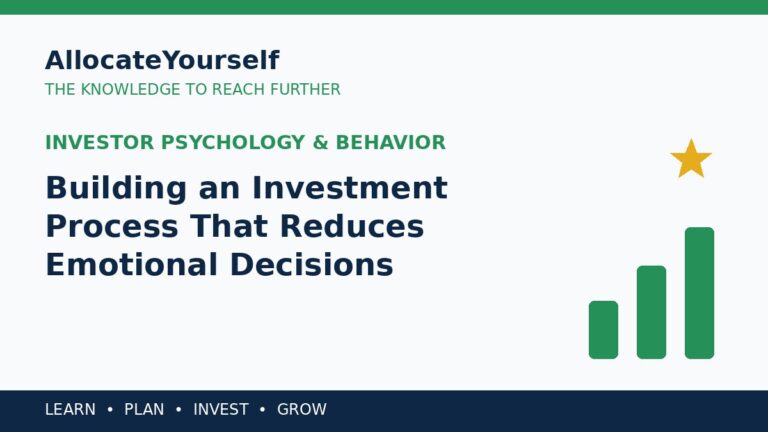 Building an Investment Process That Reduces Emotional Decisions — Allocate Yourself investment education