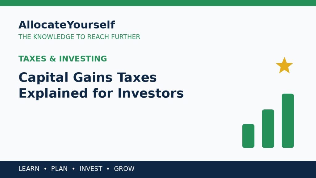 Capital Gains Taxes Explained for Investors — Allocate Yourself investment education