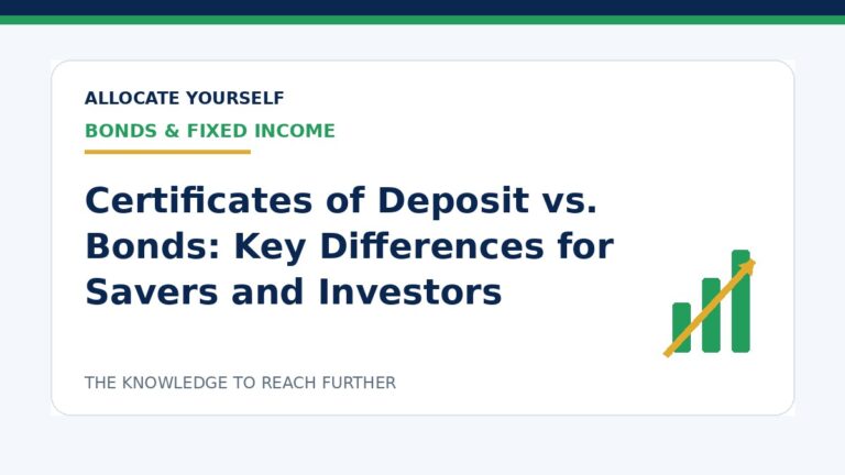 Certificates of Deposit vs. Bonds: Key Differences for Savers and Investors — Allocate Yourself investment education