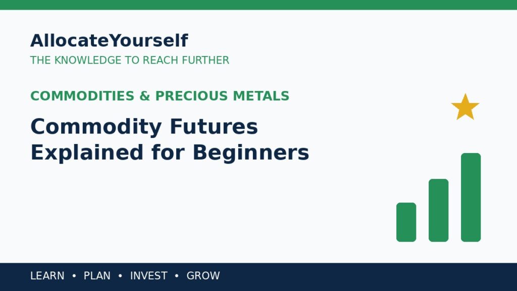 Commodity Futures Explained for Beginners — Allocate Yourself investment education