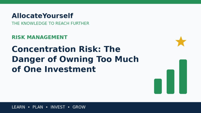 Concentration Risk: The Danger of Owning Too Much of One Investment — Allocate Yourself investment education