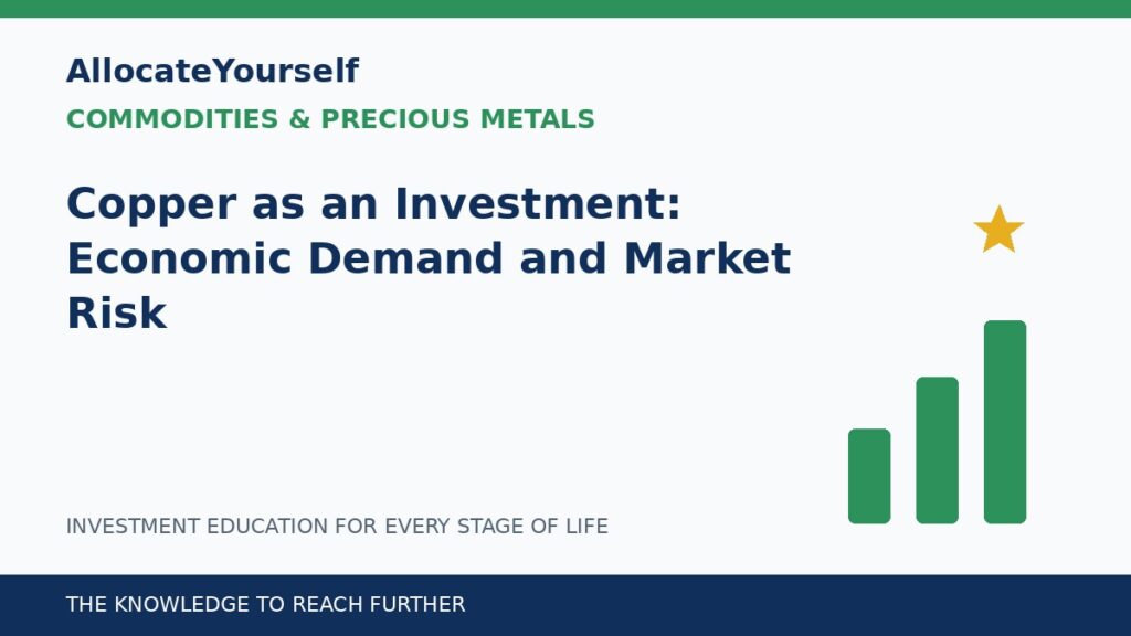 Copper as an Investment: Economic Demand and Market Risk — Allocate Yourself investment education