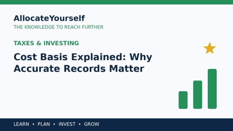 Cost Basis Explained: Why Accurate Records Matter — Allocate Yourself investment education