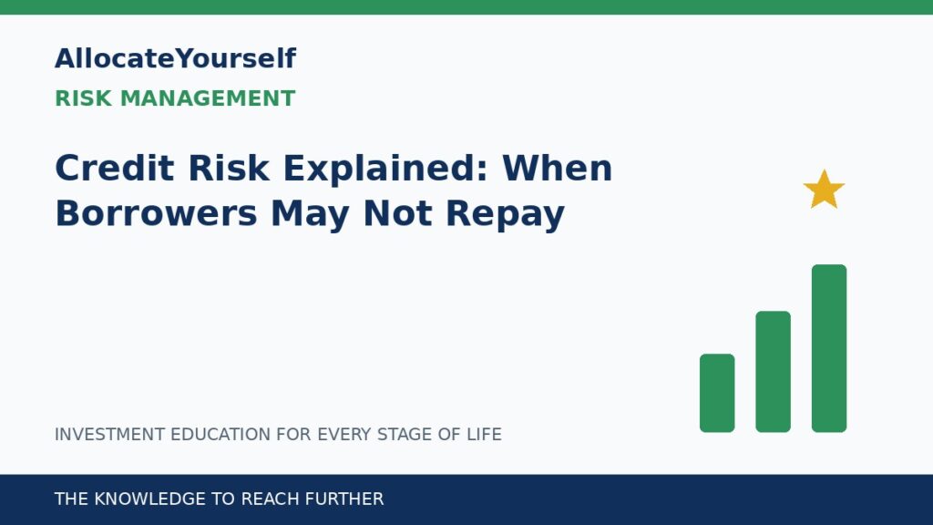 Credit Risk Explained: When Borrowers May Not Repay — Allocate Yourself investment education