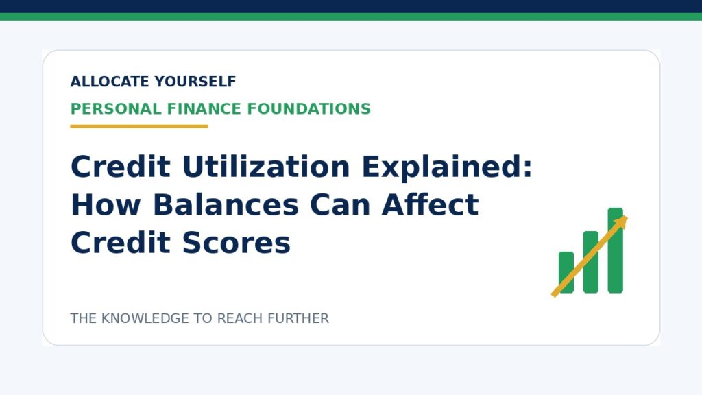 Credit Utilization Explained: How Balances Can Affect Credit Scores — Allocate Yourself investment education