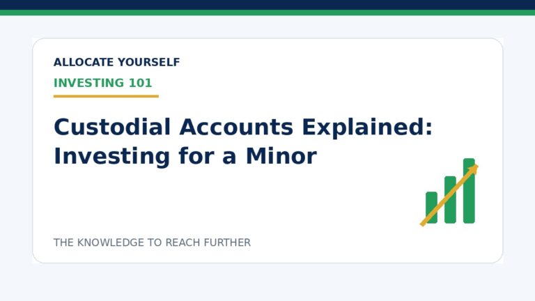 Custodial Accounts Explained: Investing for a Minor — Allocate Yourself investment education