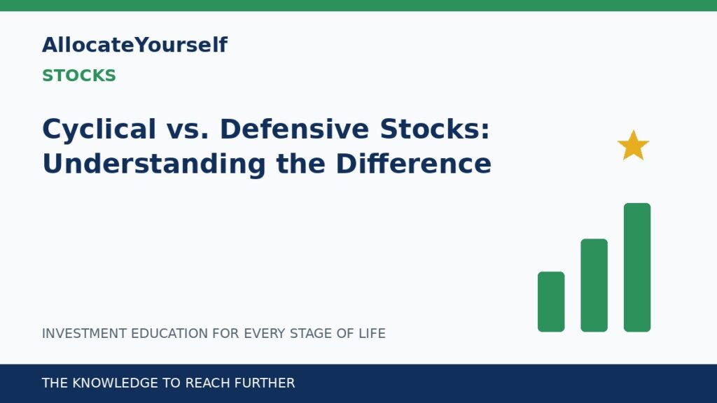 Cyclical vs. Defensive Stocks: Understanding the Difference — Allocate Yourself investment education