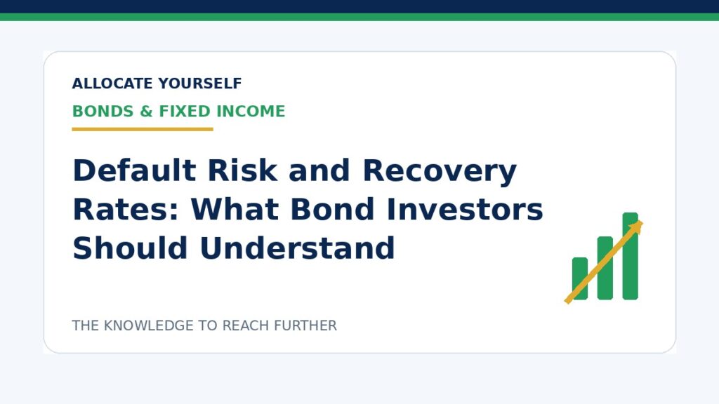 Default Risk and Recovery Rates: What Bond Investors Should Understand — Allocate Yourself investment education