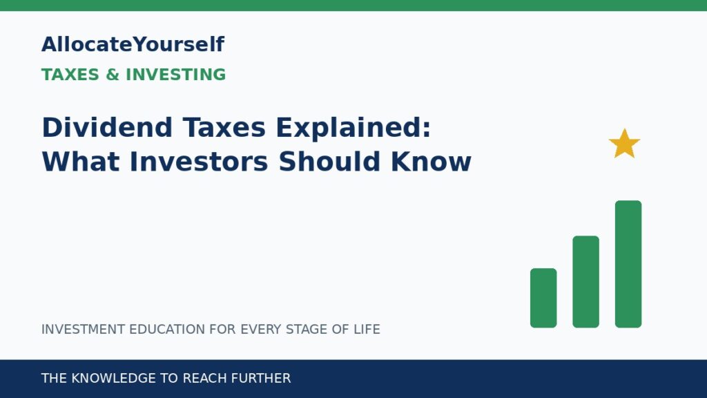 Dividend Taxes Explained: What Investors Should Know — Allocate Yourself investment education