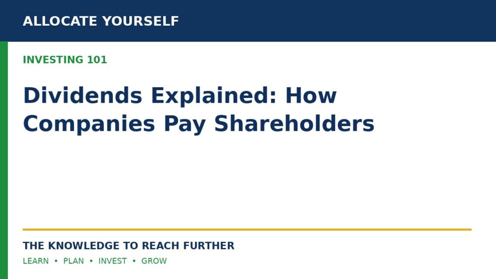 Dividends Explained: How Companies Pay Shareholders — Allocate Yourself investor education