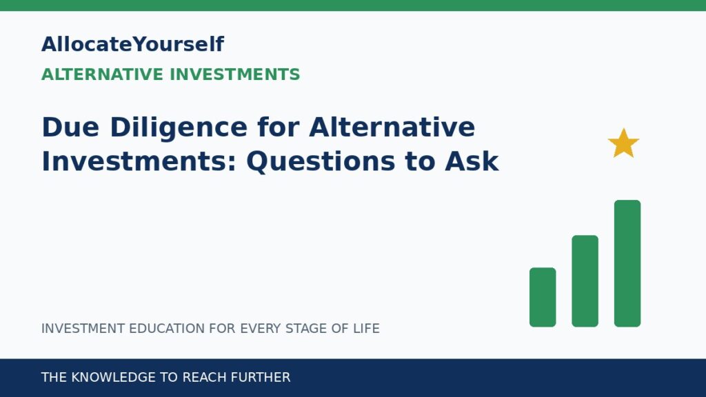 Due Diligence for Alternative Investments: Questions to Ask — Allocate Yourself investment education