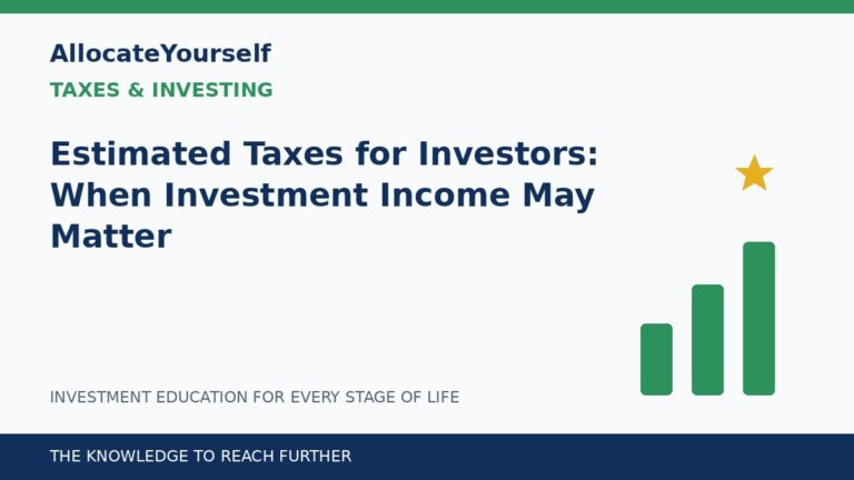 Estimated Taxes for Investors: When Investment Income May Matter — Allocate Yourself investment education