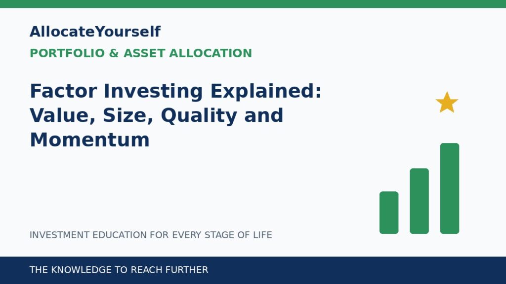 Factor Investing Explained: Value, Size, Quality and Momentum — Allocate Yourself investment education