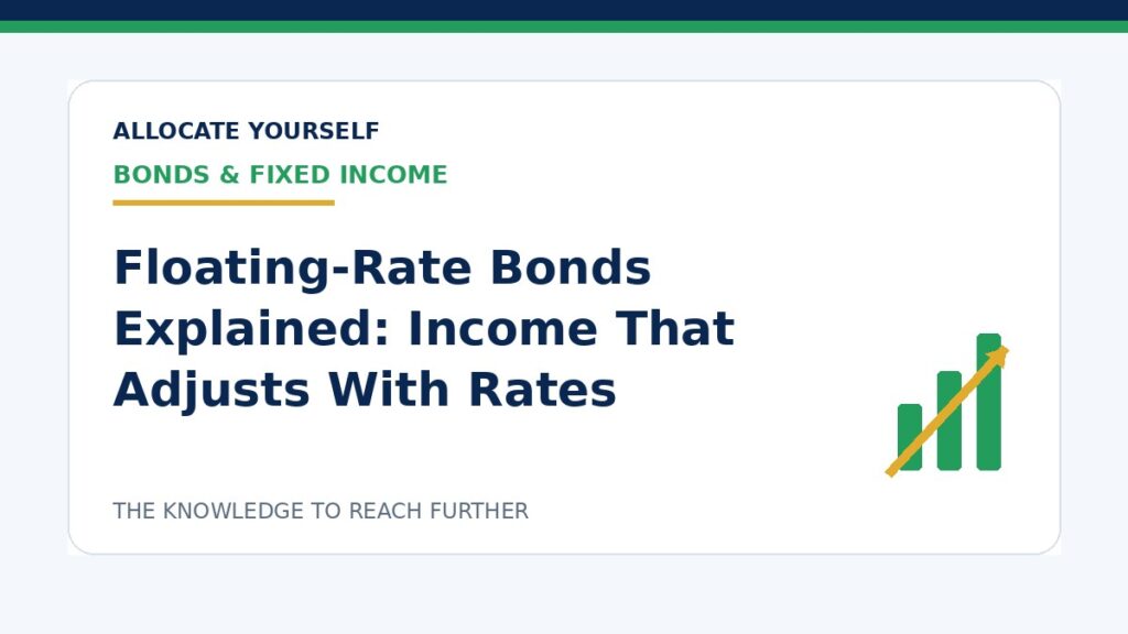 Floating-Rate Bonds Explained: Income That Adjusts With Rates — Allocate Yourself investment education