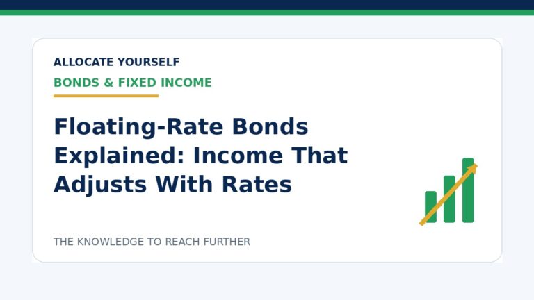 Floating-Rate Bonds Explained: Income That Adjusts With Rates — Allocate Yourself investment education