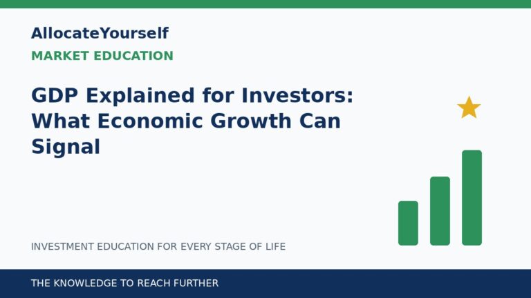 GDP Explained for Investors: What Economic Growth Can Signal — Allocate Yourself investment education