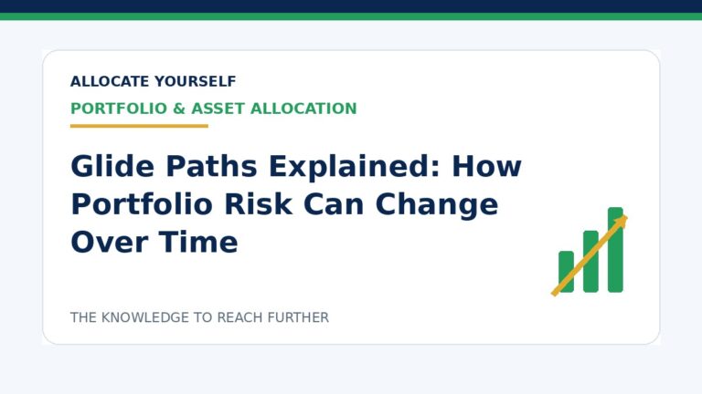 Glide Paths Explained: How Portfolio Risk Can Change Over Time — Allocate Yourself investment education