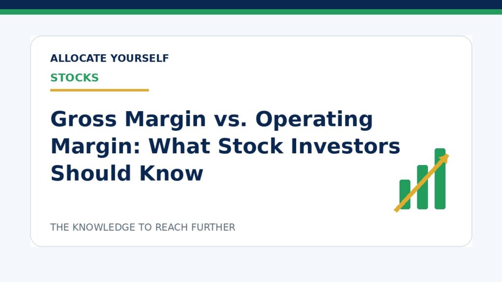Gross Margin vs. Operating Margin: What Stock Investors Should Know — Allocate Yourself investment education