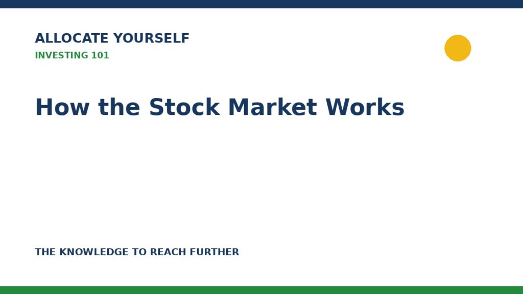 How the Stock Market Works — Allocate Yourself investor education