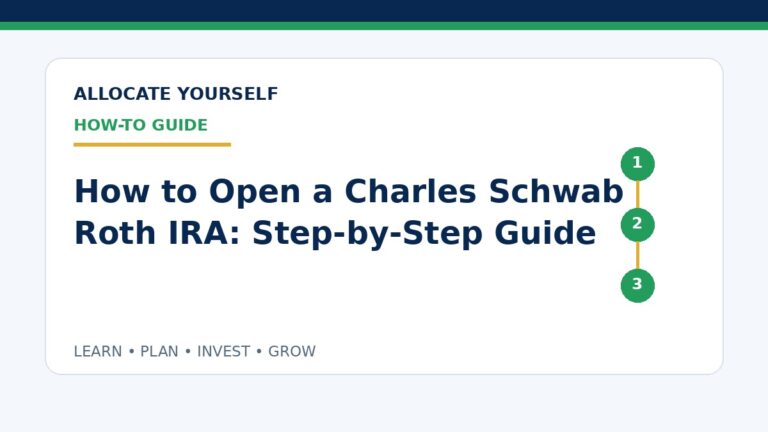 How to Open a Charles Schwab Roth IRA: Step-by-Step Guide — Allocate Yourself How-To Guide