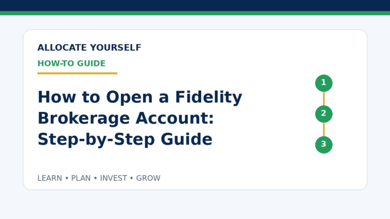 How to Open a Fidelity Brokerage Account: Step-by-Step Guide — Allocate Yourself How-To Guide