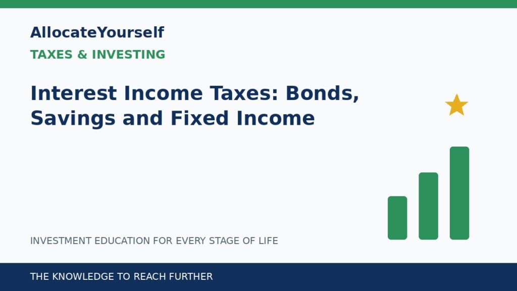 Interest Income Taxes: Bonds, Savings and Fixed Income — Allocate Yourself investment education