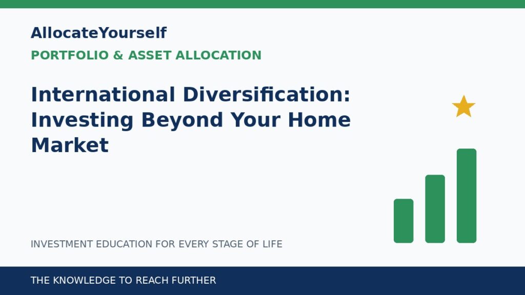 International Diversification: Investing Beyond Your Home Market — Allocate Yourself investment education