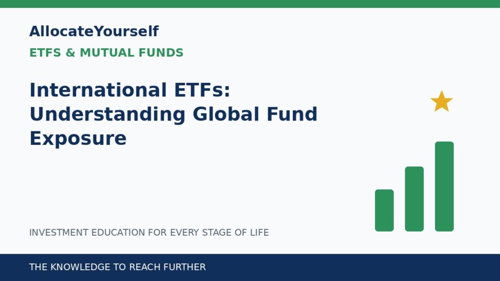 International ETFs: Understanding Global Fund Exposure — Allocate Yourself investment education