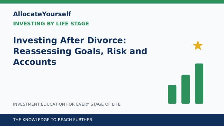 Investing After Divorce: Reassessing Goals, Risk and Accounts — Allocate Yourself investment education