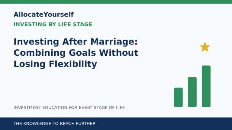 Investing After Marriage: Combining Goals Without Losing Flexibility — Allocate Yourself investment education