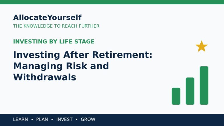 Investing After Retirement: Managing Risk and Withdrawals — Allocate Yourself investment education