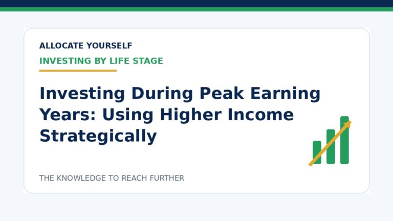 Investing During Peak Earning Years: Using Higher Income Strategically — Allocate Yourself investment education