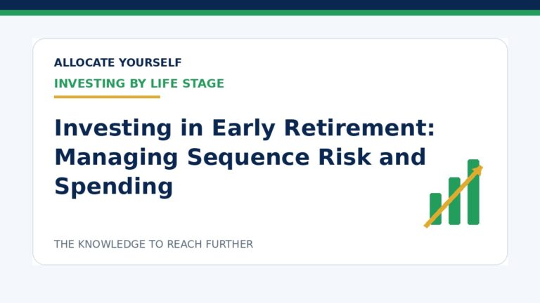 Investing in Early Retirement: Managing Sequence Risk and Spending — Allocate Yourself investment education