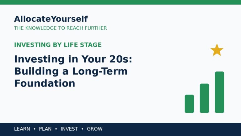 Investing in Your 20s: Building a Long-Term Foundation — Allocate Yourself investment education