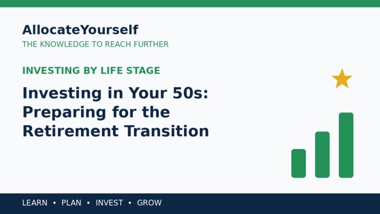 Investing in Your 50s: Preparing for the Retirement Transition — Allocate Yourself investment education
