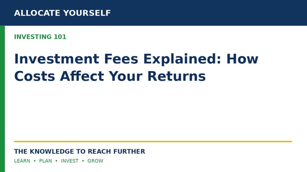 Investment Fees Explained: How Costs Affect Your Returns — Allocate Yourself investor education