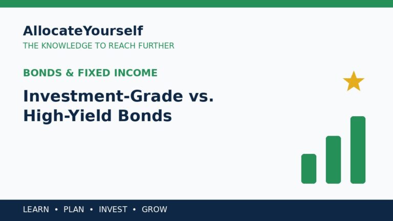 Investment-Grade vs. High-Yield Bonds — Allocate Yourself investment education